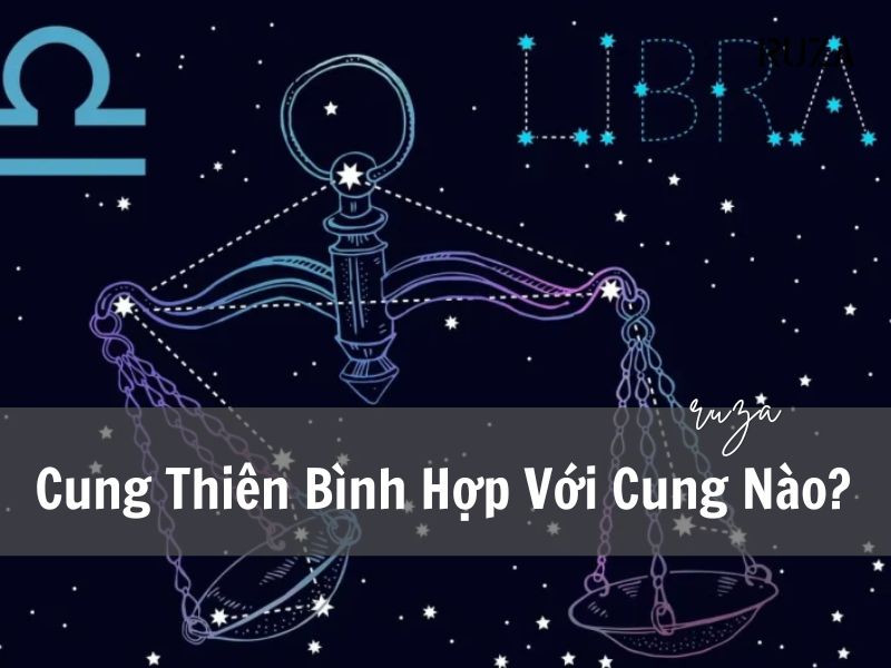 Khám Phá Cung Thiên Bình: Đặc Điểm, Tính Cách và Sự Hợp Tác