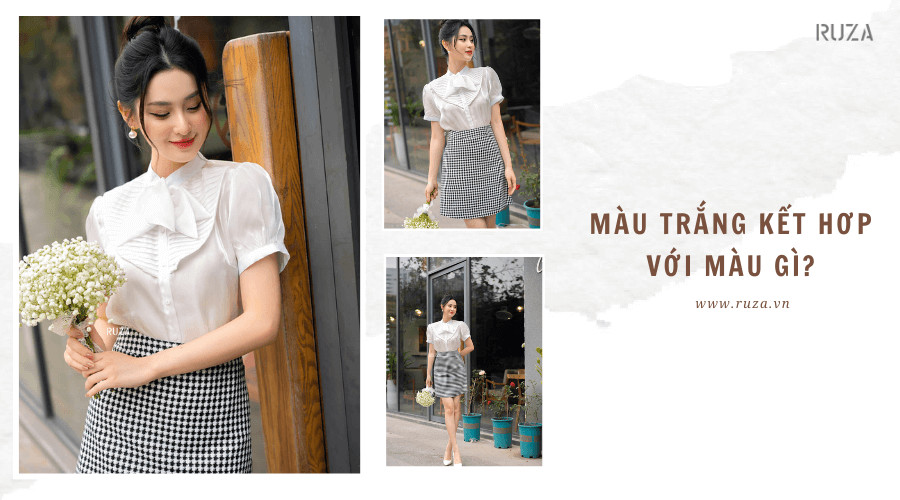 Màu trắng kết hợp với màu gì? Tìm hiểu hoàn hảo cho outfit của bạn