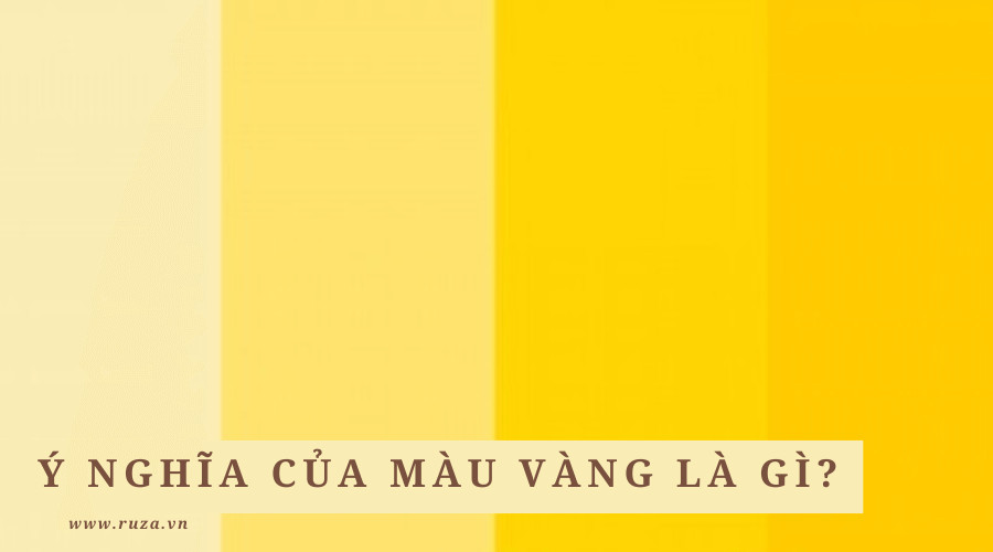 Ý nghĩa của màu vàng là gì?