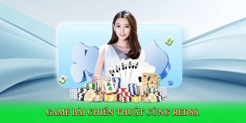 Cách Chơi Bài Mậu Binh: Bí Quyết Thắng Lớn Cùng RED88