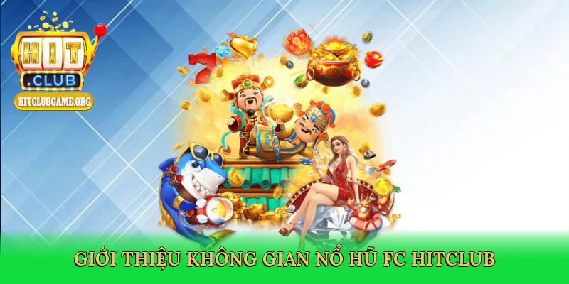 gioi-thieu-khong-gian-no-hu-fc-hitclub-2