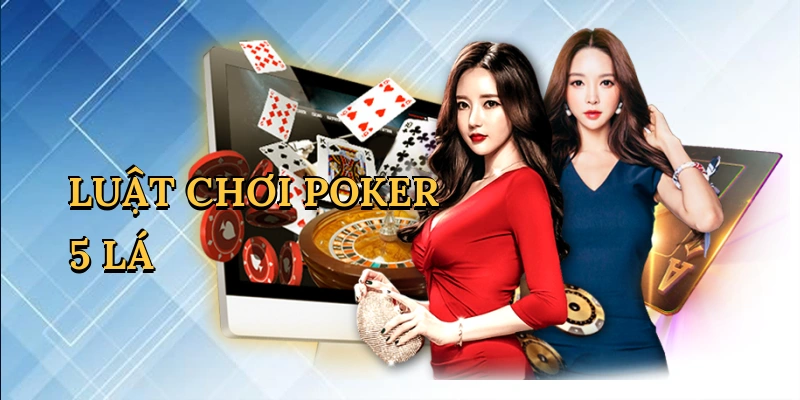 Luật chơi poker 5 lá