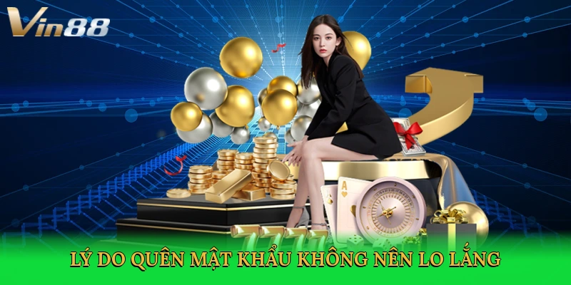 ly-do-quen-mat-khau-khong-nen-lo-lang-3