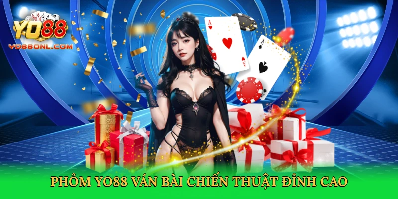 Phỏm Yo88 – Sân Chơi Bài Phỏm Hấp Dẫn Tại Yo88