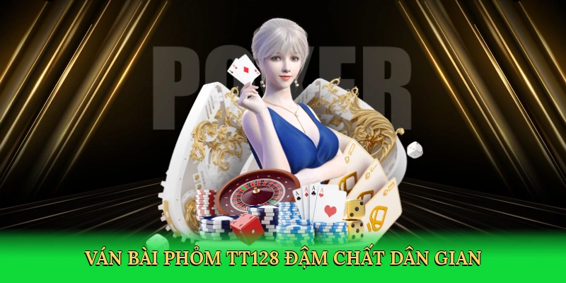 Phỏm TT128 – Hành Trình Làm Chủ Ván Bài Dân Gian