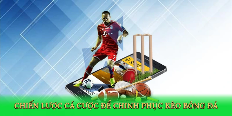 Kèo Chấp Đồng Banh C54 – Đỉnh Cao Cá Cược Bóng Đá Cân Não