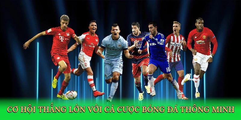Cơ hội thắng lớn với cá cược bóng đá thông minh