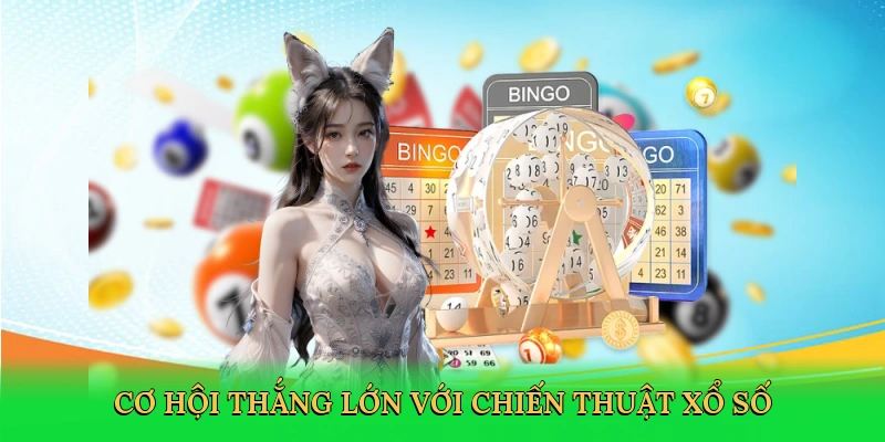 Cơ hội thắng lớn với chiến thuật xổ số