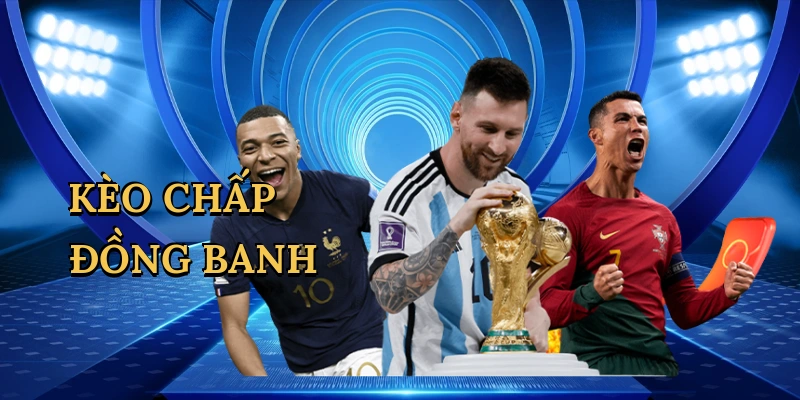 Kèo chấp đồng banh