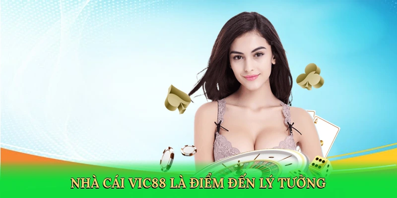 Nhà cái Vic88 là điểm đến lý tưởng cho mọi tín đồ giải trí.