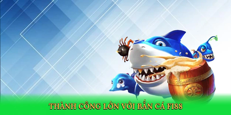 Bắn Cá FI88 – Săn Thưởng Khủng Trong Đại Dương Số