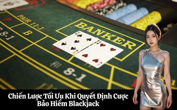Khi nào nên sử dụng cược bảo hiểm Blackjack?
