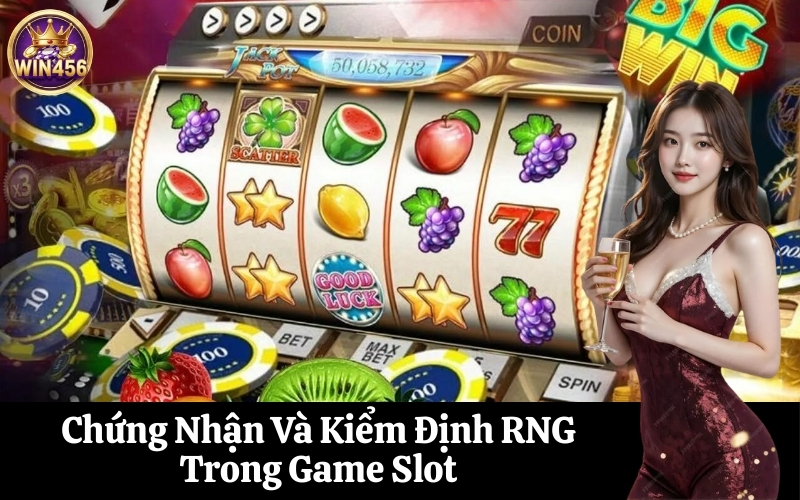 Chứng Nhận Và Kiểm Định RNG Trong Game Slot