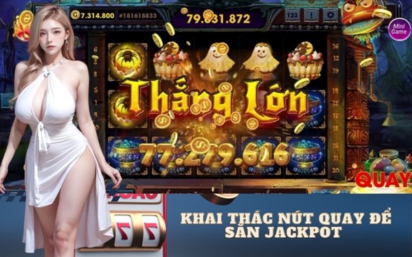 Khai thác nút quay để săn Jackpot