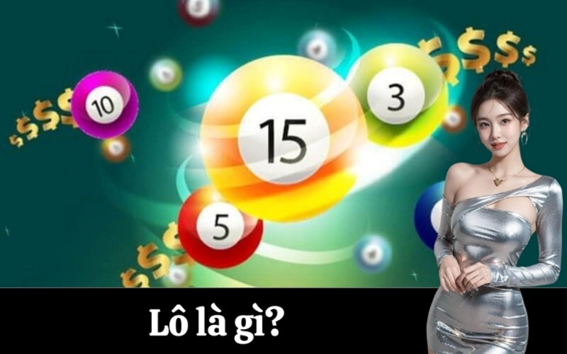 Lô là gì? Giải thích chi tiết cho người mới
