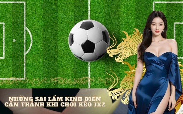 Những Sai Lầm Kinh Điển Cần Tránh Khi Chơi Kèo 1X2