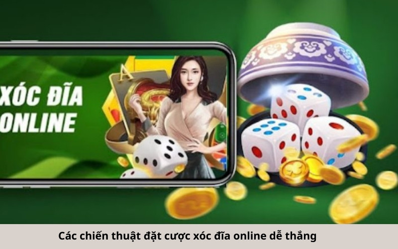 Các chiến thuật đặt cược xóc đĩa online dễ thắng