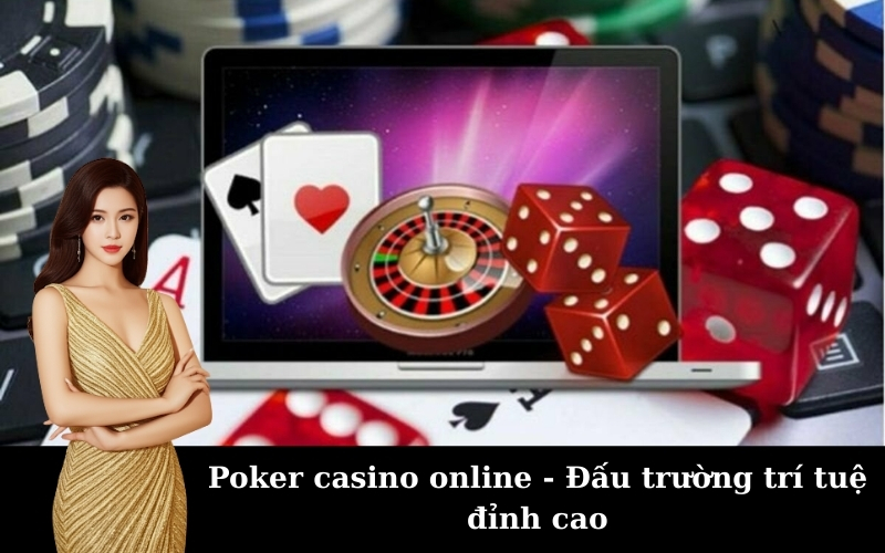Poker casino online - Đấu trường trí tuệ đỉnh cao